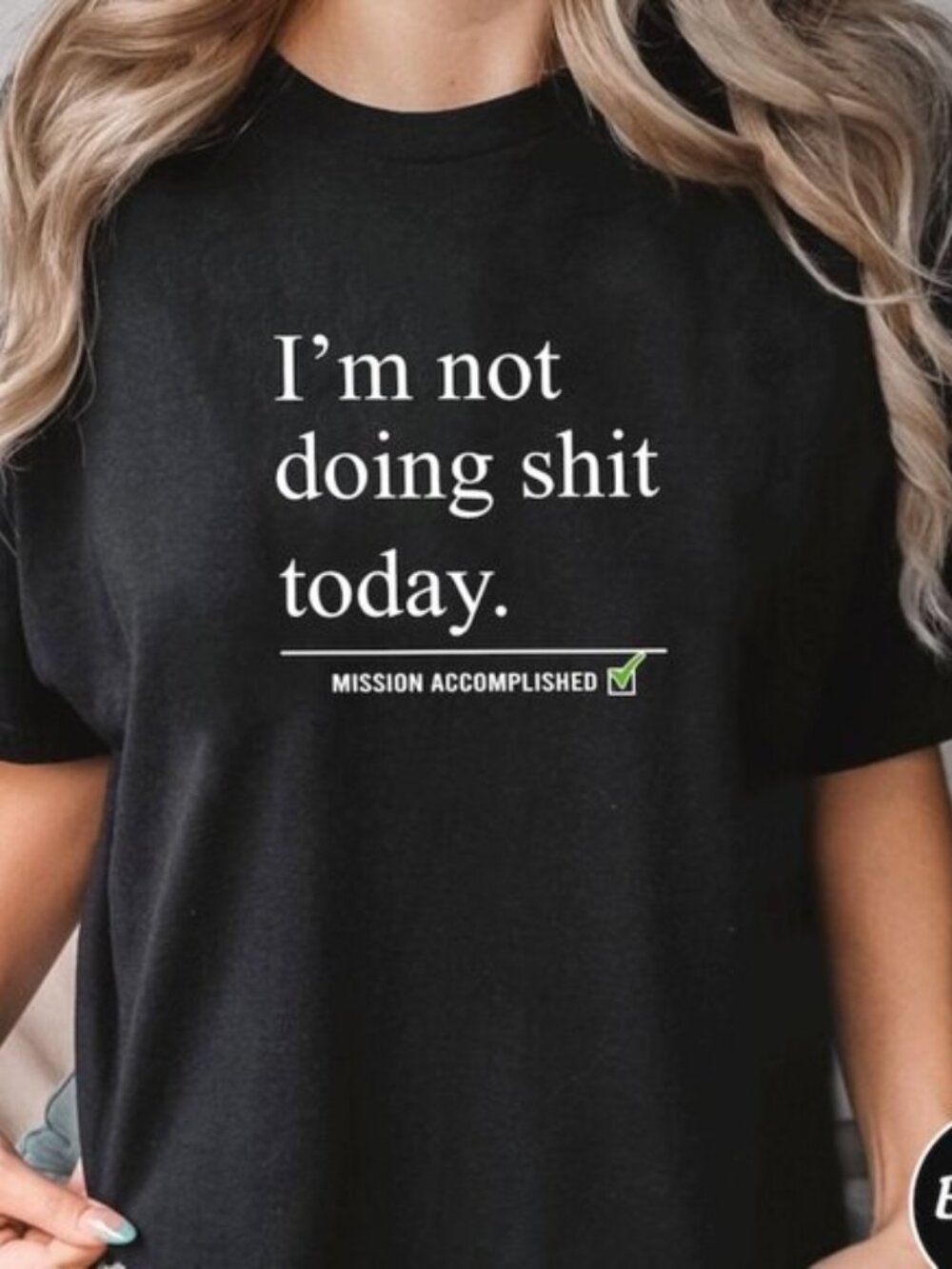 Im Not Doing Today Shirt, Mission Accomplished Tee